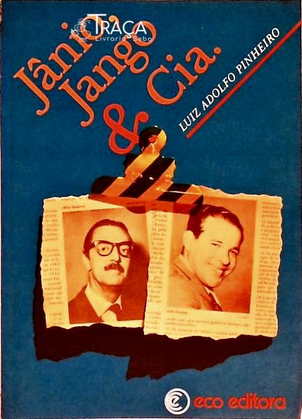 Jânio, Jango e Cia