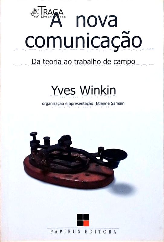 A Nova Comunicação - da Teoria Ao Trabalho de Campo