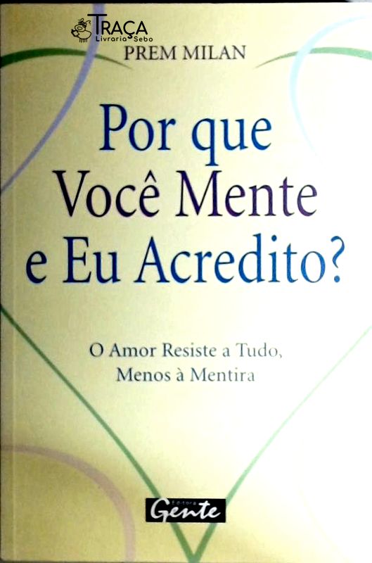 Por Que Você Mente e Eu Acredito?
