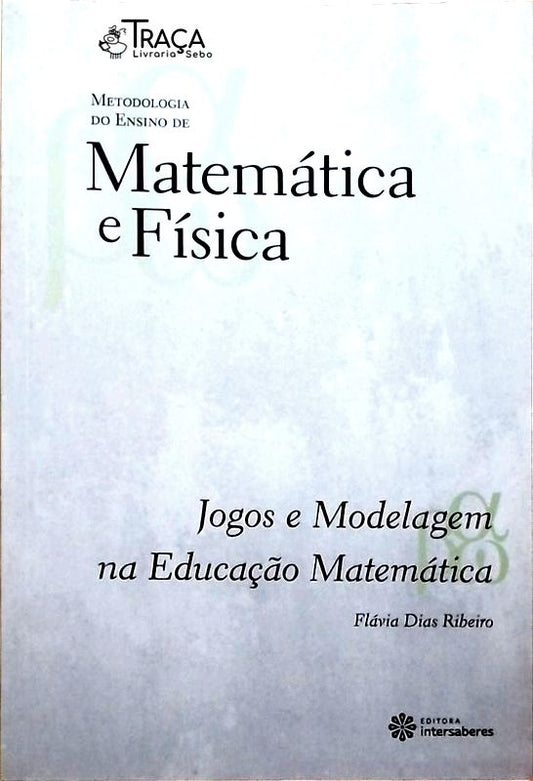 Jogos e Modelagem Na Educação Matemática