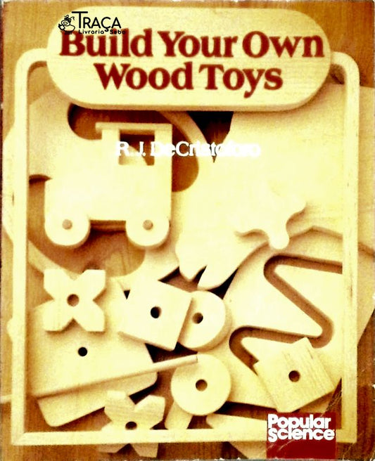 Build Your Own Wood Toys