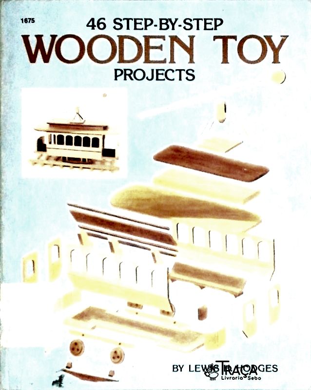 46 Step-by-step Wooden Toy Projects