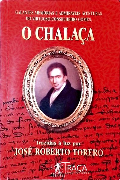Galantes Memórias e Admiráveis Aventuras do Virtuoso Conselheiro Gomes, o Chalaça