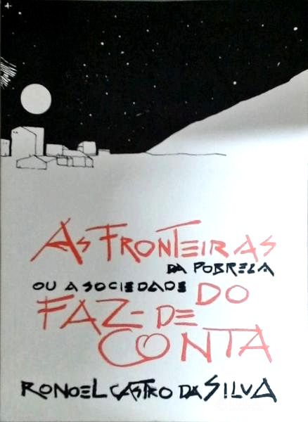 As Fronteiras da Pobreza Ou a Sociedade do Faz-de-conta