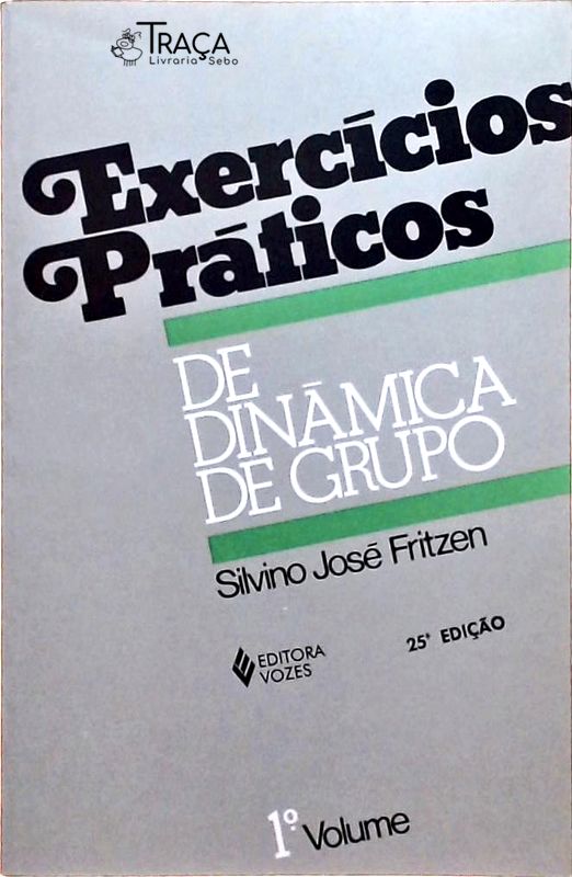 Exercícios Práticos de Dinâmica de Grupo - Volume 1