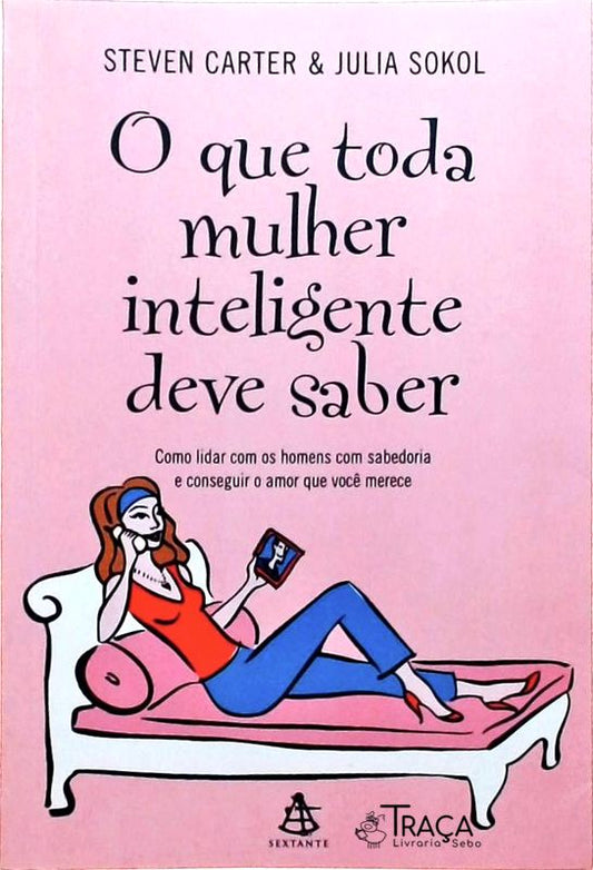 O Que Toda Mulher Inteligente Deve Saber