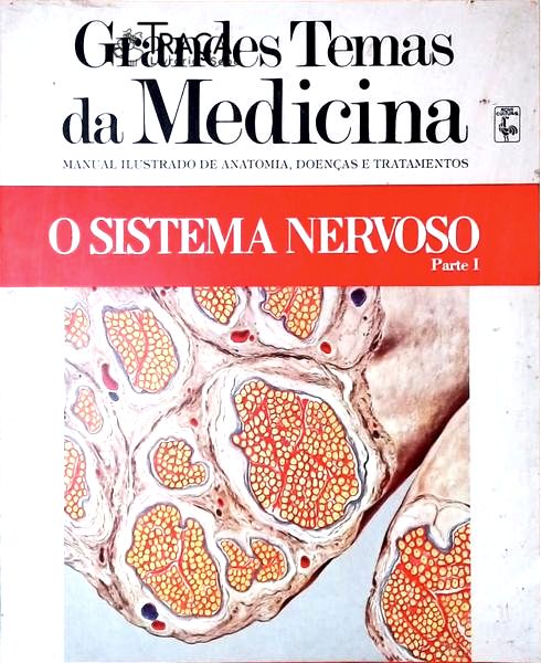 Grandes Temas da Medicina - o Sistema Nervoso - Parte I