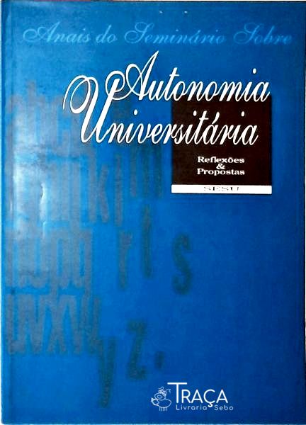 Seminário Autonomia Universitária - Reflexões E Propostas - Sesu