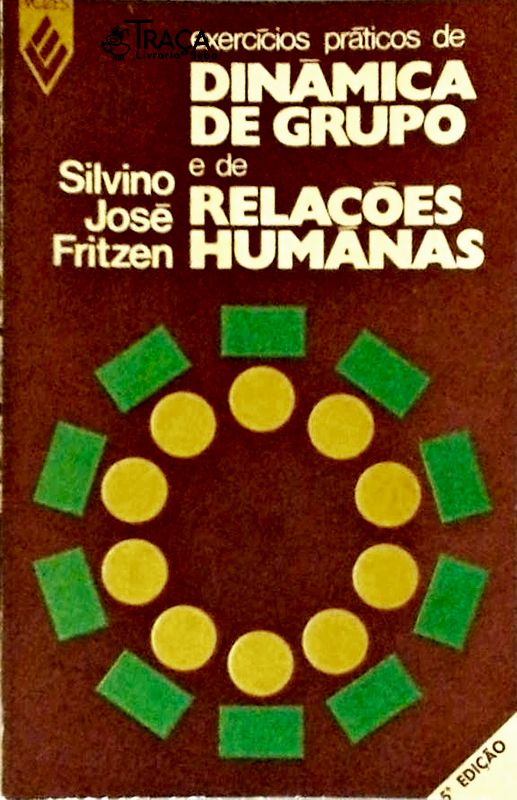 Exercícios Práticos de Dinãmica de Grupo e de Relações Humanas - Volume 1