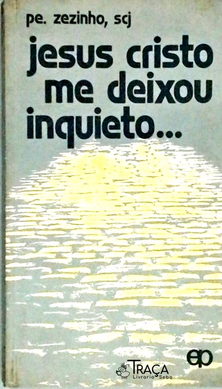 Jesus Cristo me Deixou Inquieto...