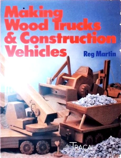 Making Wood Trucks And Construction Vehicles