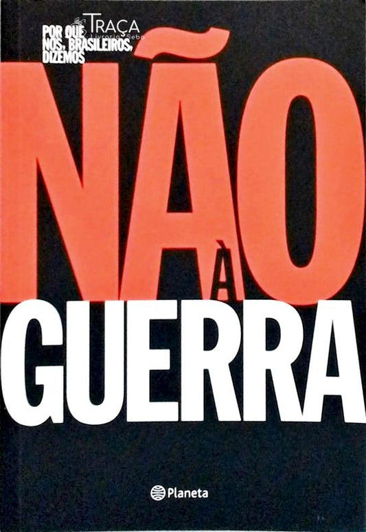Por Que Nós, Brasileiros, Dizemos Não À Guerra