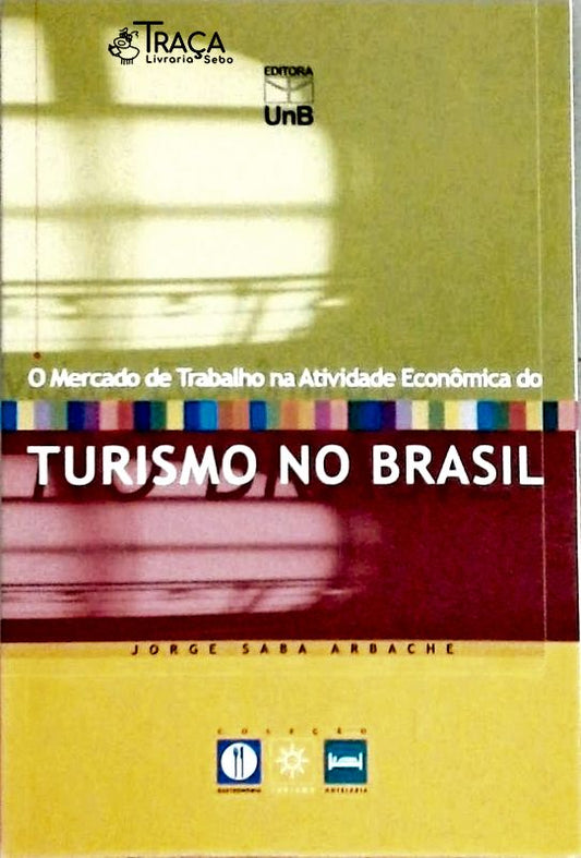 O Mercado de Trabalho Na Atividade Econômica do Turismo No Brasil