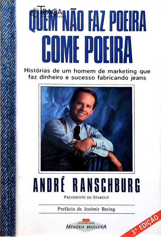 Quem Não Faz Poeira, Come Poeira