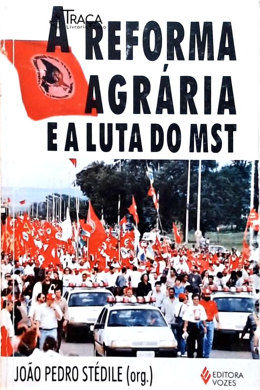 A Reforma Agrária E A Luta Do MST