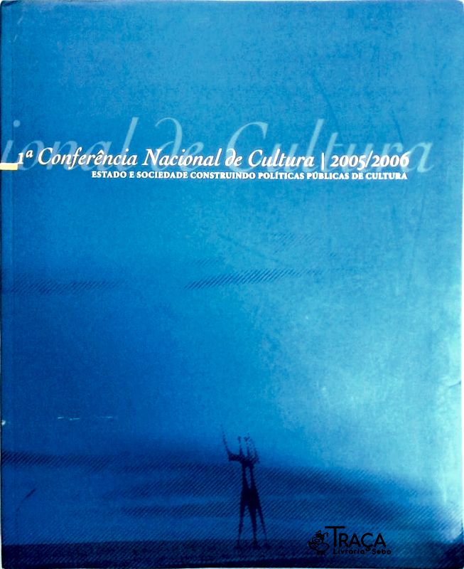 1ª Conferência Nacional de Cultura 2005 - 2006