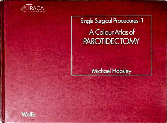 A Colour Atlas Of Parotidectomy
