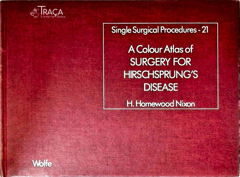 Colour Atlas Of Surgery For Hirschsprungs Disease