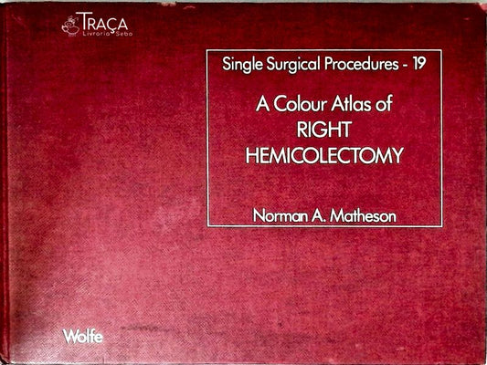 A Colour Atlas Of Right Hemicolectomy