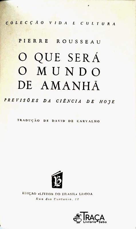 O Que Será o Mundo de Amanhã - Previsões da Ciência de Hoje