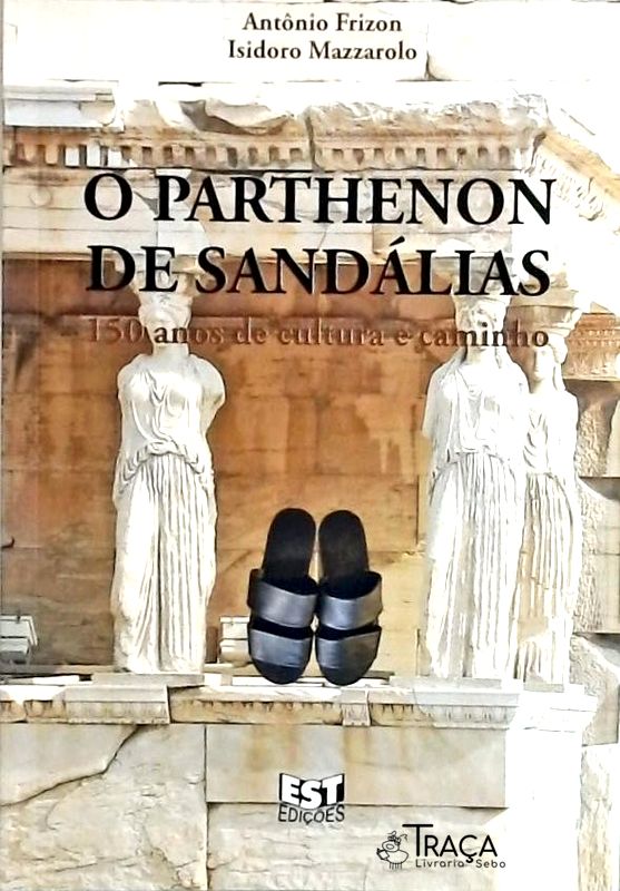 O Parthenon de Sandálias - 150 Anos de Cultura e Caminho