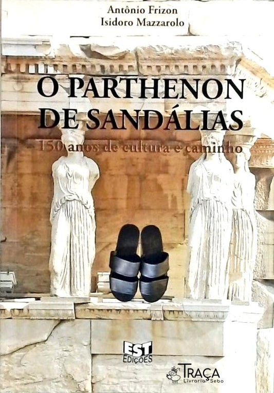 O Parthenon de Sandálias - 150 Anos de Cultura e Caminho