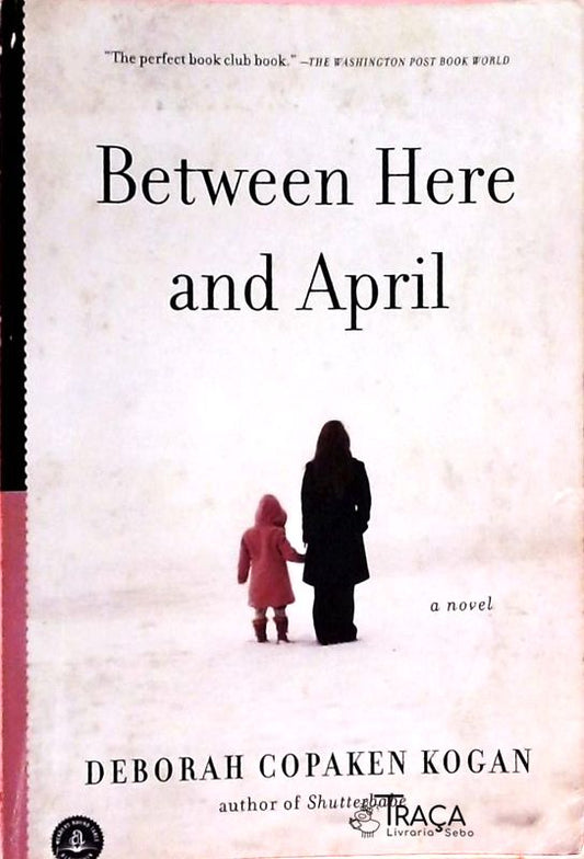 Between Here And April