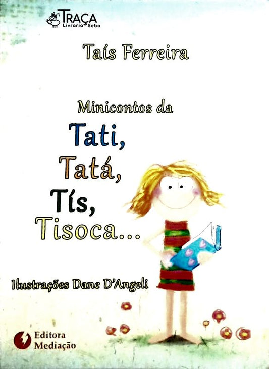 Minicontos da Tati, Tatá, Tís, Tisoca...