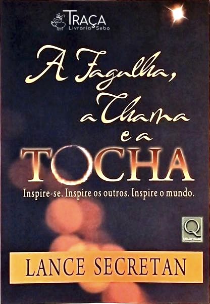 A Fagulha, a Chama e a Tocha