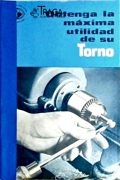 Obtenga La Máxima Utilidad de Su Torno
