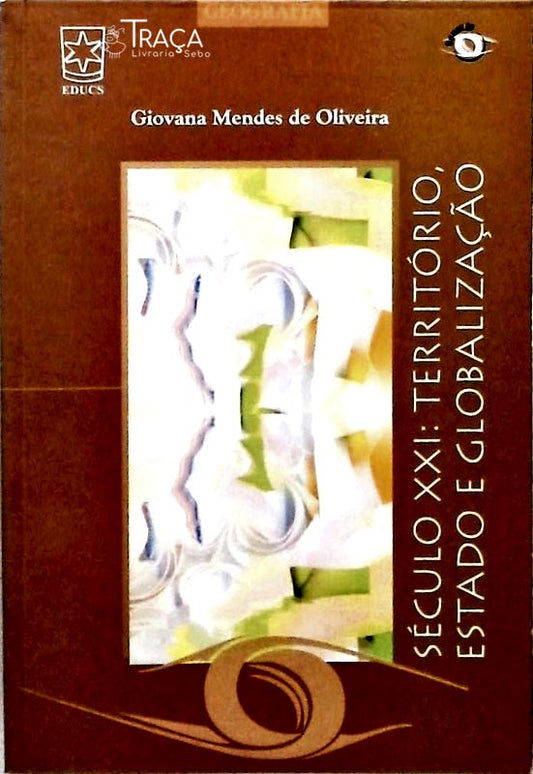 Século Xxi - Território Estado e Globalização