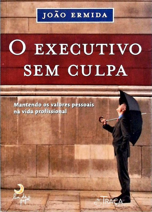 O Executivo sem Culpa