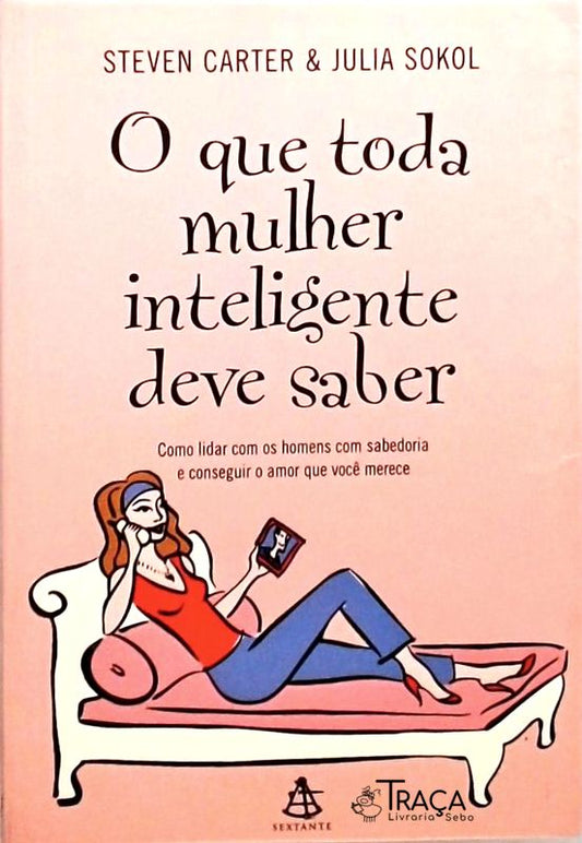 O Que Toda Mulher Inteligente Deve Saber