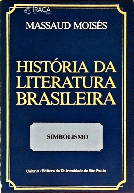 História da Literatura Brasileira - Volume 3 - Simbolismo