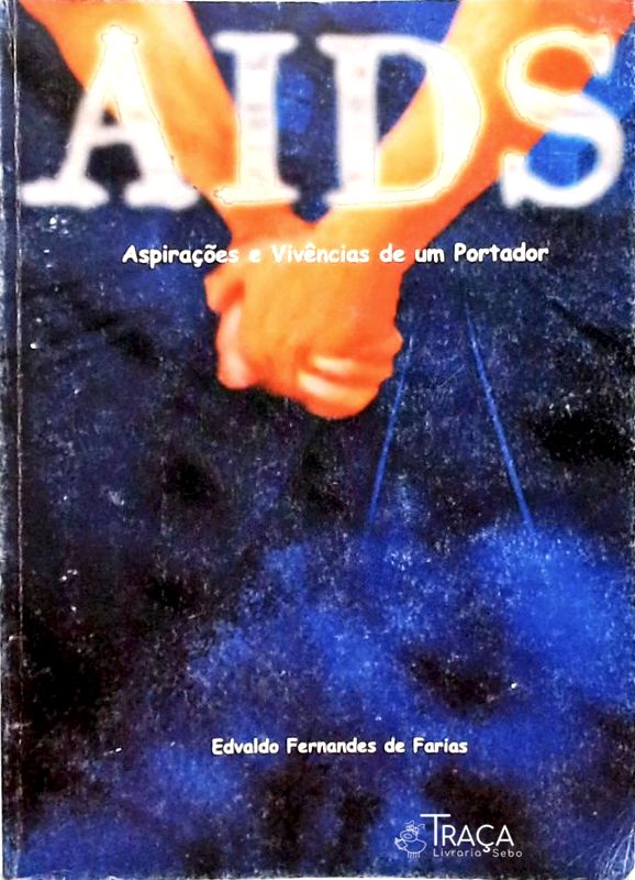 Aids - Aspirações e Vivências de Um Portador