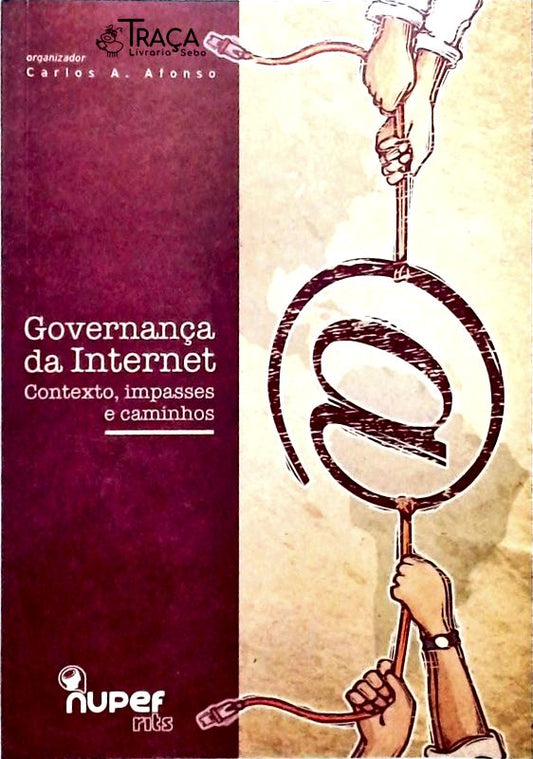 Governança da Internet - Contexto, Impasses e Caminhos