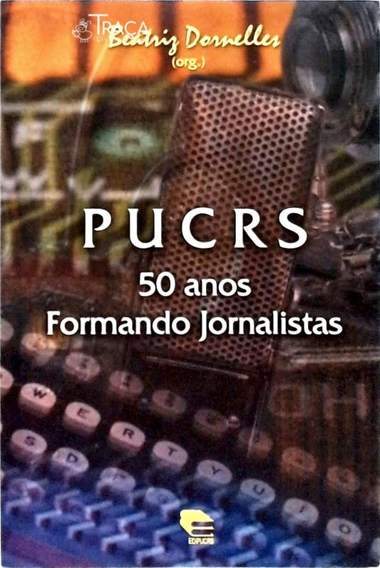 Pucrs - 50 Anos Formando Jornalistas