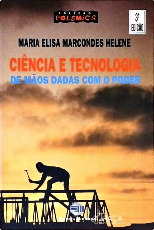 Ciência e Tecnologia de Mãos Dadas com o Poder