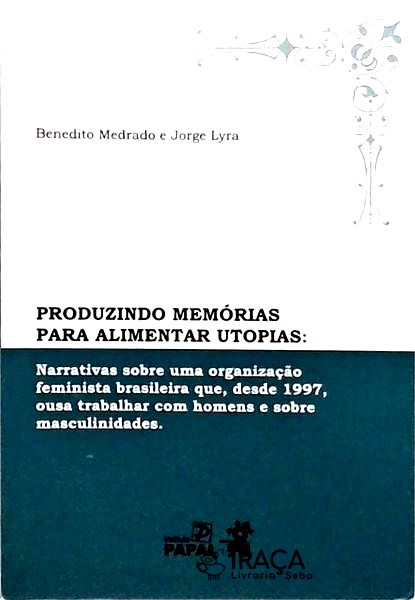 Produzindo Memórias para Alimentar Utopias