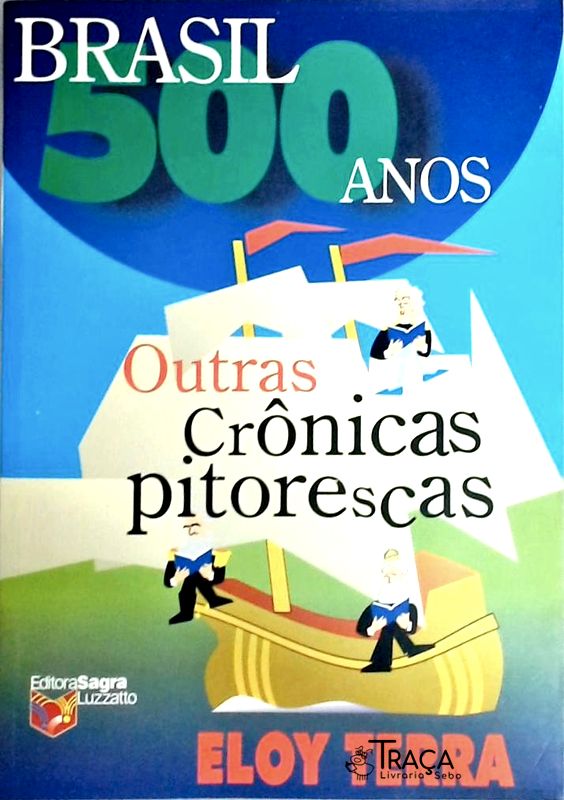 Brasil 500 Anos - Outras Crônicas Pitorescas