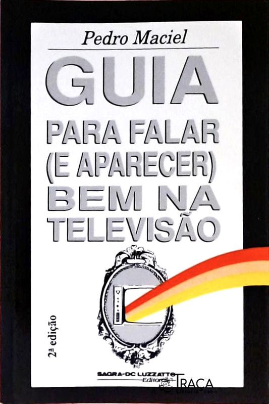 Guia para Falar e Aparecer Bem Na Televisão