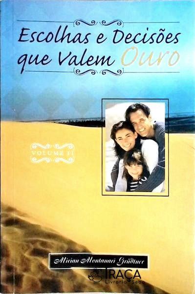Escolhas e Decisões Que Valem Ouro