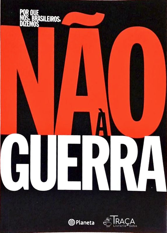 Por Que Nós, Brasileiros, Dizemos Não À Guerra