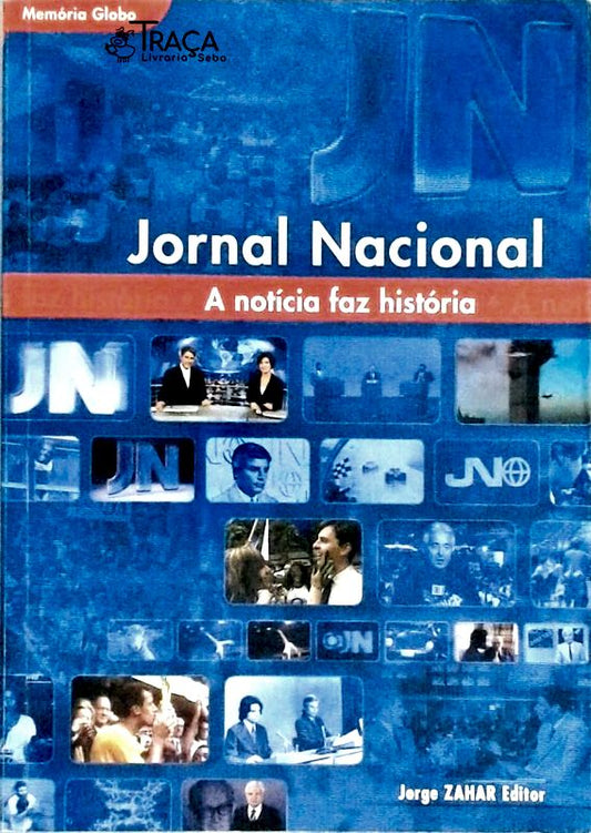 Jornal Nacional - a Notícia Faz a História