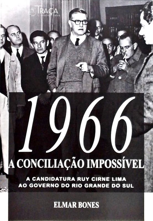 1966 - A Conciliação Impossivel