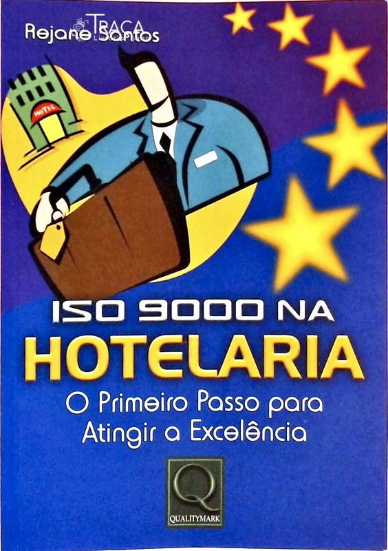 Iso 9000 Na Hotelaria - o Primeiro Passo para Atingir a Exelência