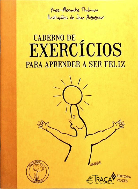 Caderno de Exercícios para Aprender a Ser Feliz