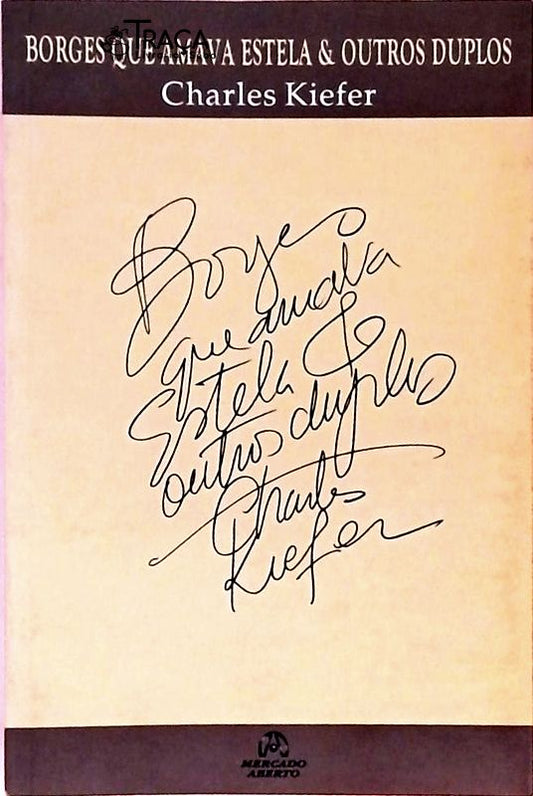 Borges Que Amava Estela E Outros Duplos