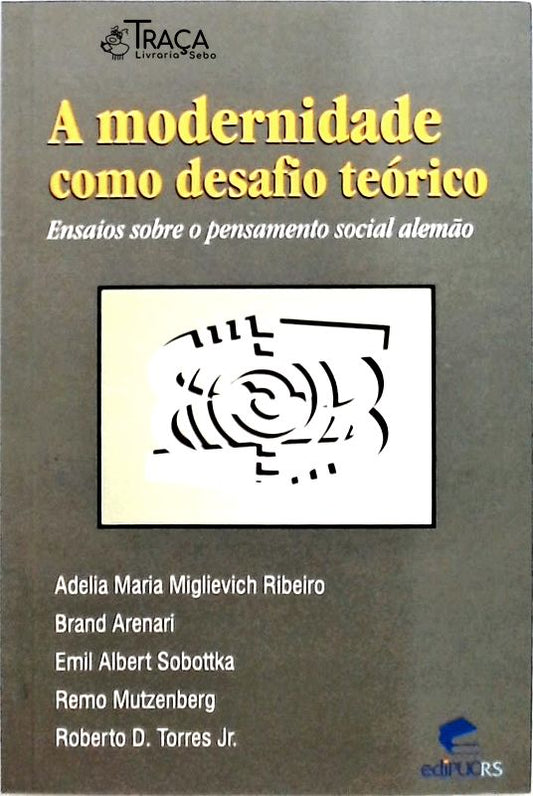 A Modernidade Como Desafio Teórico