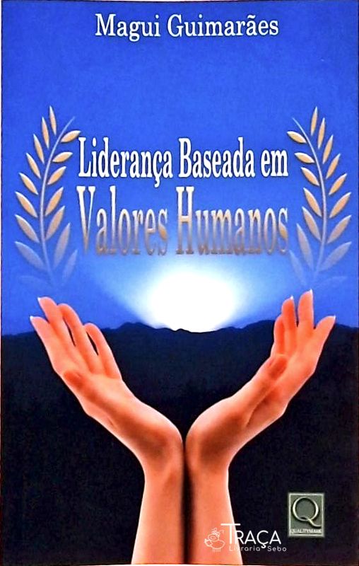 Liderança Baseada em Valores Humanos